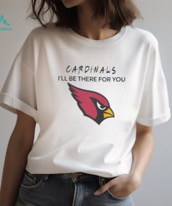 Arizona Cardinals NFL I’ll Be There For You Logo 2024 T shirt