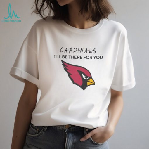 Arizona Cardinals NFL I’ll Be There For You Logo 2024 T shirt