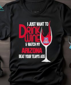 Arizona Widcats I Just Want To Drink Wine Shirt