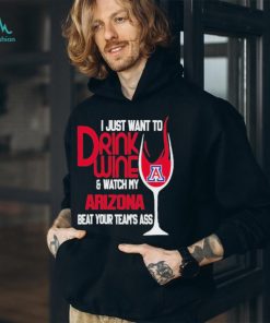 Arizona Widcats I Just Want To Drink Wine Shirt, hoodie, sweater, long sleeve and tank top Arizona Widcats I Just Want To Drink Wine Shirt