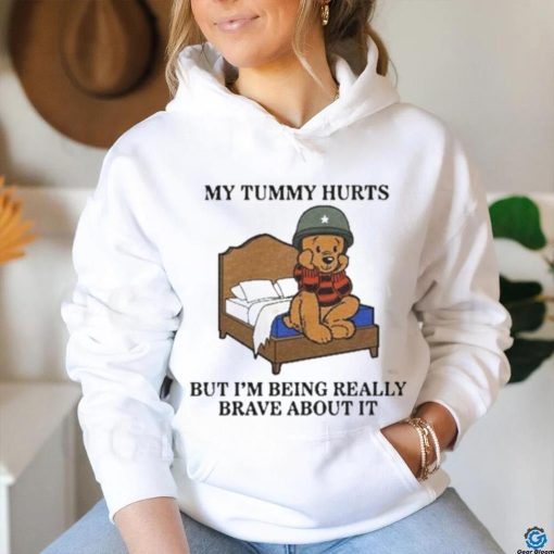 Army My Tummy Hurts But I’m Being Really Brave About It shirt