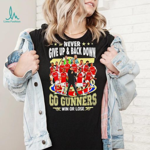 Arsenal FC Never give up and back down go gunners win or lose shirt