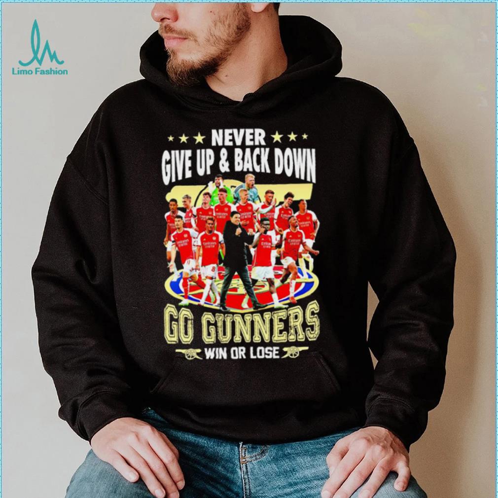 Arsenal FC Never give up and back down go gunners win or lose shirt Arsenal FC Never give up and back down go gunners win or lose shirt