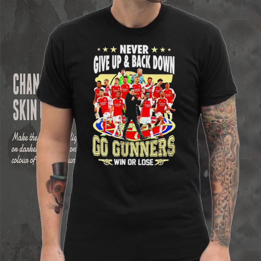 Arsenal FC Never give up and back down go gunners win or lose shirt Arsenal FC Never give up and back down go gunners win or lose shirt