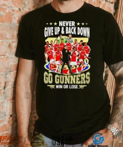 Arsenal FC Never give up and back down go gunners win or lose shirt