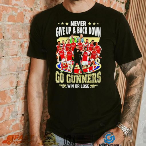 Arsenal FC Never give up and back down go gunners win or lose shirt