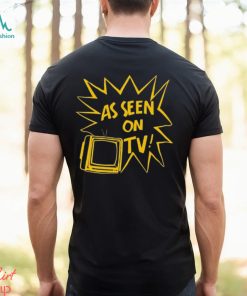 As Seen On Tv t shirt