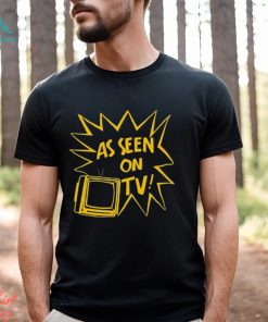 As Seen On Tv t shirt