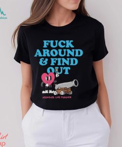 Assholes Live Forever Fuck Around And Find Out T Shirt