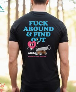 Assholes Live Forever Fuck Around And Find Out T Shirt