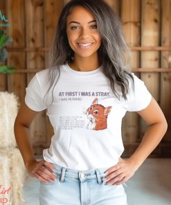 At First I Was A Stray Cat t shirt