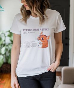 At First I Was A Stray Cat t shirt