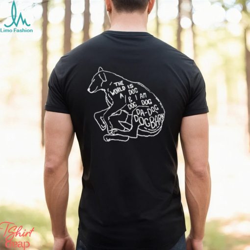 Avoidalmond The World Is A Dog And I Am Dog Shirt