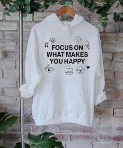 Awesome Ourseasns Focus On What Makes You Happy Shirt