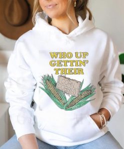 Awesome Who Up Gettin’ Their Corn Cobbed T Shirt