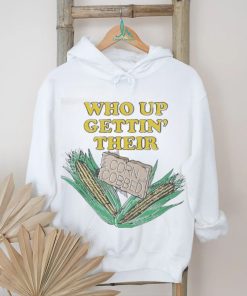 Awesome Who Up Gettin’ Their Corn Cobbed T Shirt, hoodie, sweater, long sleeve and tank top Awesome Who Up Gettin’ Their Corn Cobbed T Shirt
