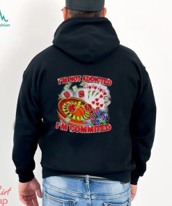 Awesome gamble I’m not addicted I’m committed shirt