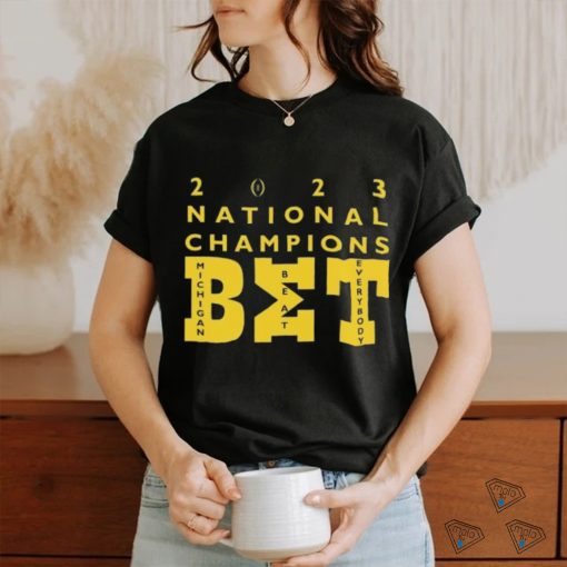 BET Michigan Beat Everybody 2023 CFP National Championship Champions shirt