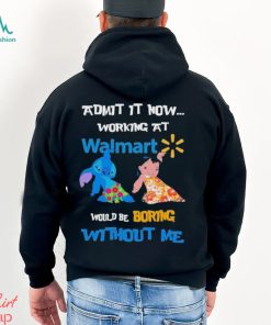 Baby Stitch And Lilo Pelekai Admit it now working at Walmart would be Boring with me shirt