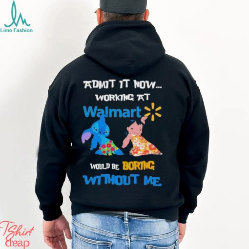Baby Stitch And Lilo Pelekai Admit it now working at Walmart would be Boring with me shirt