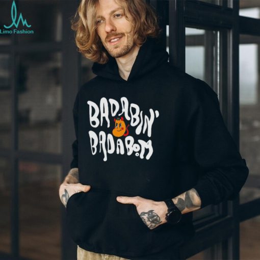 Badabin’ Badabom T shirts