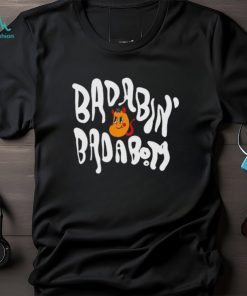 Badabin’ Badabom T shirts