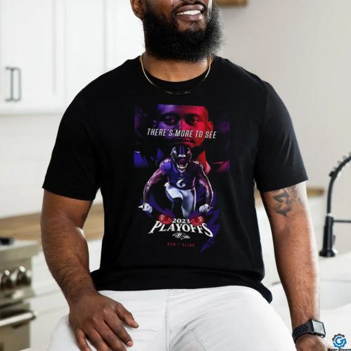 Baltimore Ravens 2023 Playoffs Don’t Blink There Is More To See Patrick Queen T Shirt