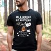 Baltimore Ravens Football Snoopy In A World Where You Can Be Anything Be A Ravens Fan Shirt