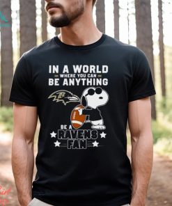 Baltimore Ravens Football Snoopy In A World Where You Can Be Anything Be A Ravens Fan Shirt