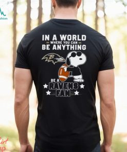 Baltimore Ravens Football Snoopy In A World Where You Can Be Anything Be A Ravens Fan Shirt