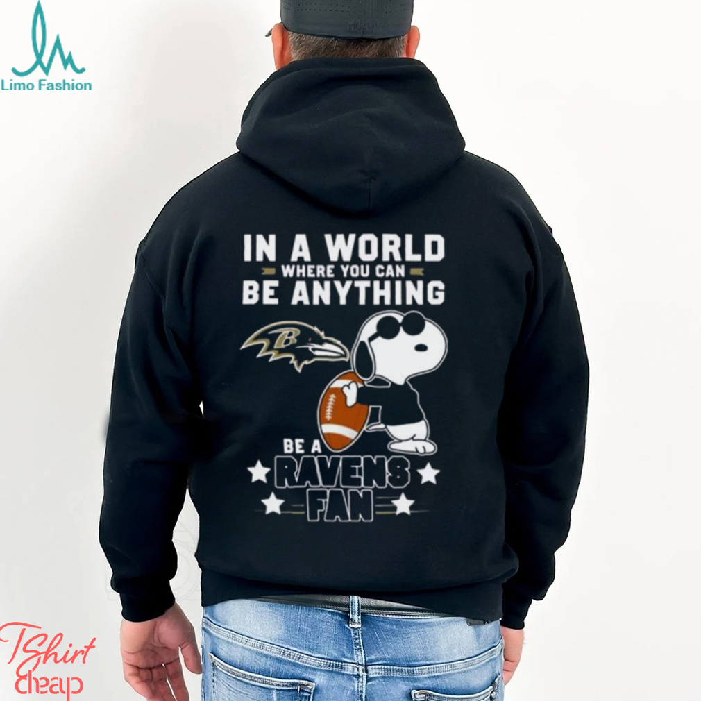 Baltimore Ravens Football Snoopy In A World Where You Can Be Anything Be A Ravens Fan Shirt Baltimore Ravens Football Snoopy In A World Where You Can Be Anything Be A Ravens Fan Shirt