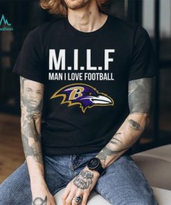 Baltimore Ravens Milf Man I Love Football Funny Shirt, hoodie, sweater, long sleeve and tank top Baltimore Ravens Milf Man I Love Football Funny Shirt