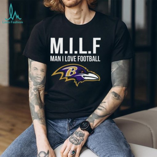 Baltimore Ravens Milf Man I Love Football Funny Shirt