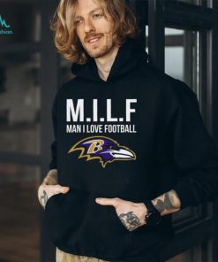 Baltimore Ravens Milf Man I Love Football Funny Shirt, hoodie, sweater, long sleeve and tank top Baltimore Ravens Milf Man I Love Football Funny Shirt
