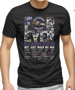 Baltimore Ravens NFL Forever Not Just When We Win Signatures Shirt