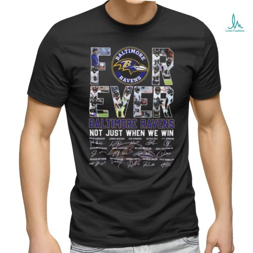 Baltimore Ravens NFL Forever Not Just When We Win Signatures Shirt