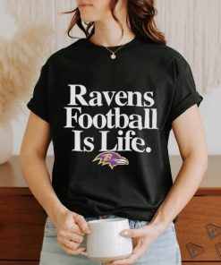 Baltimore Ravens football is life NFL shirt