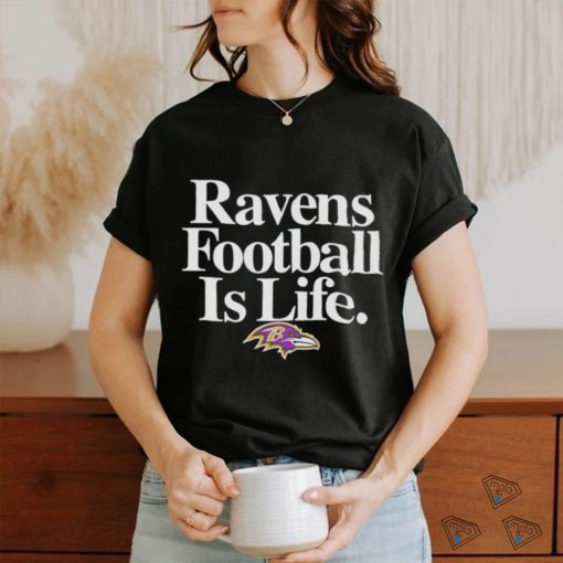 Baltimore Ravens football is life NFL shirt