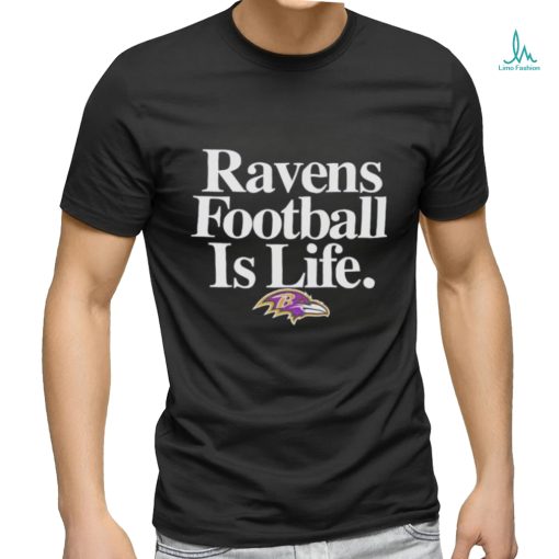 Baltimore Ravens football is life NFL shirt