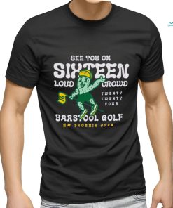 Barstool Golf x WM Phoenix Open See You On Sixteen shirt