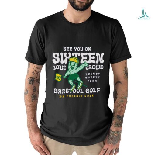 Barstool Golf x WM Phoenix Open See You On Sixteen shirt