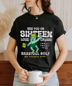 Barstool Golf x WM Phoenix Open See You On Sixteen shirt