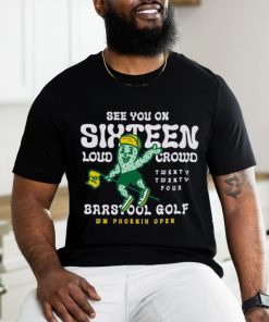 Barstool Golf x WM Phoenix Open See You On Sixteen shirt