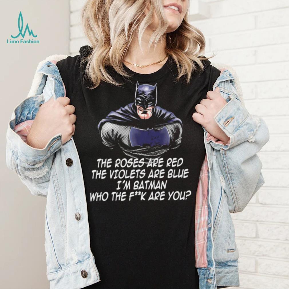 Batman the roses are red the violets are blue I’m Batman cartoon shirt Batman the roses are red the violets are blue I’m Batman cartoon shirt