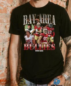 Bay Area Bullies Rapper Shirt 49Ers Shirt Hoodie San Francisco Friends Shirt, hoodie, sweater, long sleeve and tank top Bay Area Bullies Rapper Shirt 49Ers Shirt Hoodie San Francisco Friends Shirt