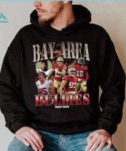 Bay Area Bullies Rapper Shirt 49Ers Shirt Hoodie San Francisco Friends Shirt, hoodie, sweater, long sleeve and tank top Bay Area Bullies Rapper Shirt 49Ers Shirt Hoodie San Francisco Friends Shirt