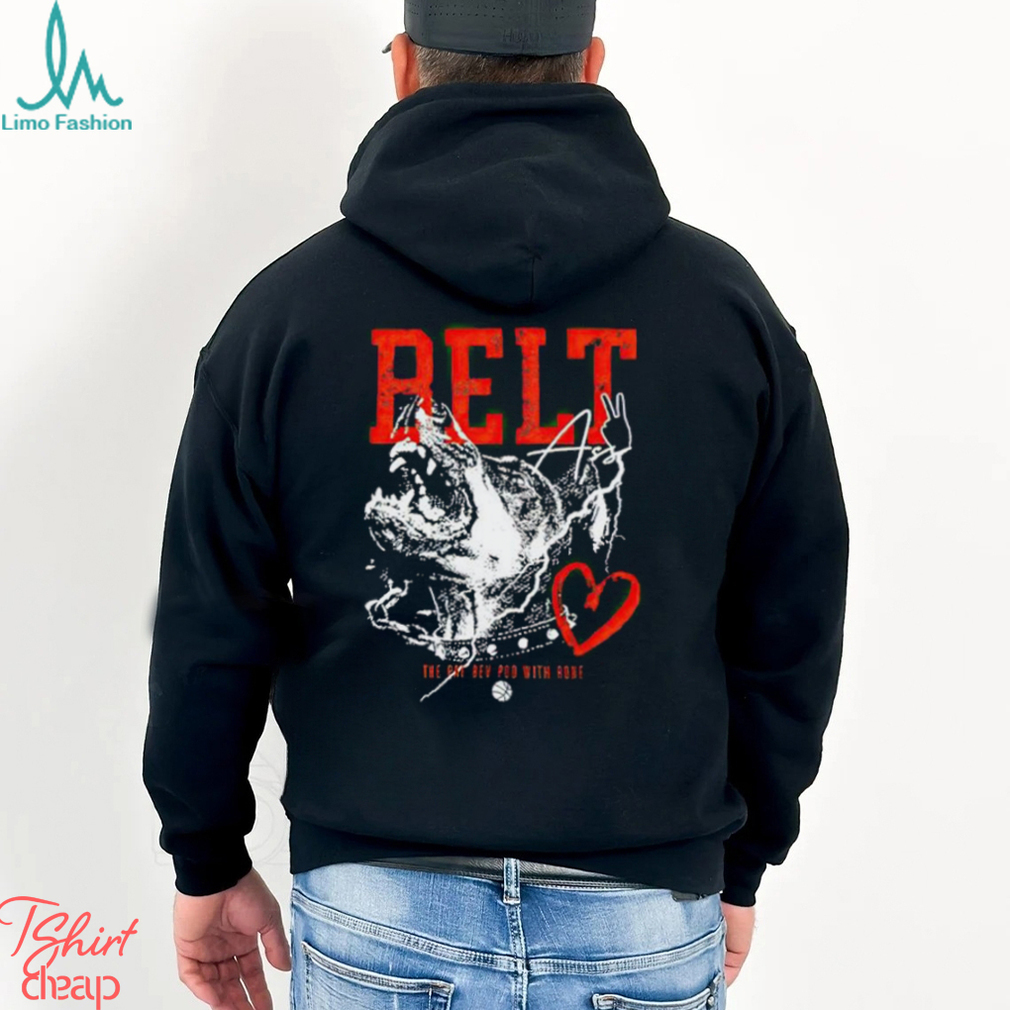 Belt 2 Ass The Pat Bev Pod With Rone shirt Belt 2 Ass The Pat Bev Pod With Rone shirt