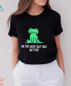 Berd I’m Pop Jack But Way Better t shirt