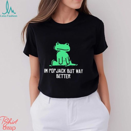 Berd I’m Pop Jack But Way Better t shirt