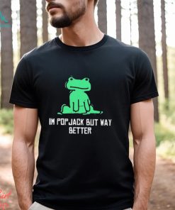 Berd I’m Pop Jack But Way Better t shirt